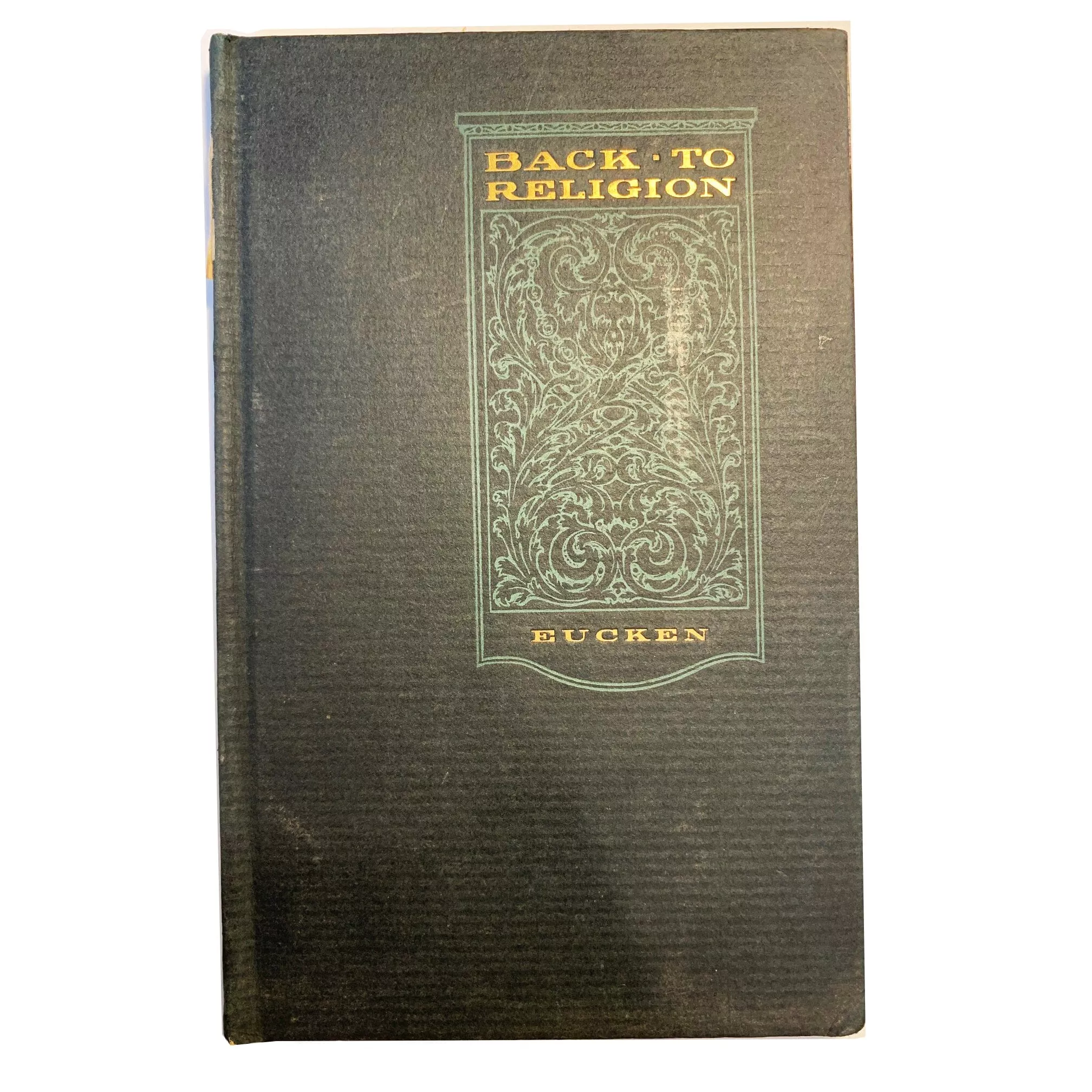 Back to Religion by Rudolf Euken, First Edition 1912